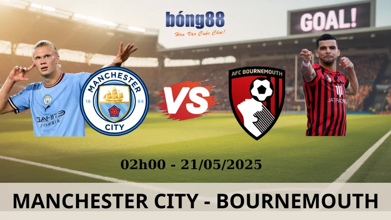 Nhận Định Kèo Nhà Cái - Manchester City vs AFC Bournemouth 21/05/2025 Nhận Định Kèo Nhà Cái - Manchester City vs AFC Bournemouth 21/05/2025