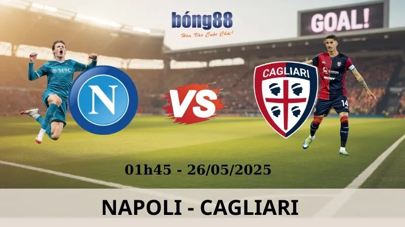 Nhận Định Bóng Đá - Napoli vs Cagliari 26/05/2025 Nhận Định Bóng Đá - Napoli vs Cagliari 26/05/2025