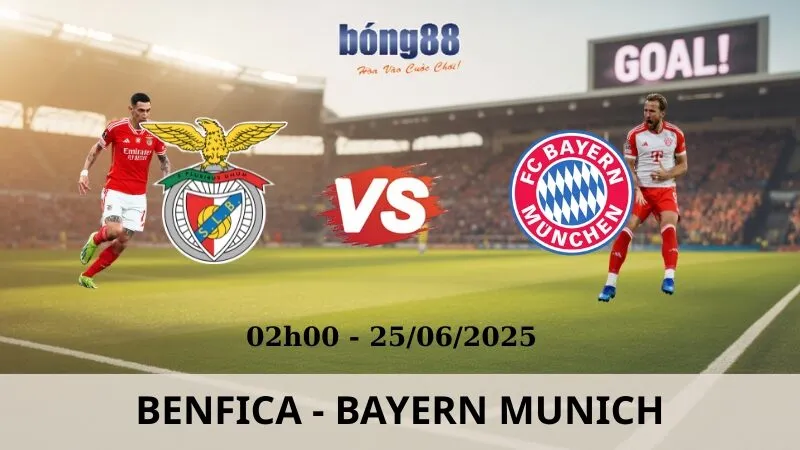 Nhận Định Bóng Đá - Benfica vs Bayern Munich 25/06/2025 Nhận Định Bóng Đá - Benfica vs Bayern Munich 25/06/2025