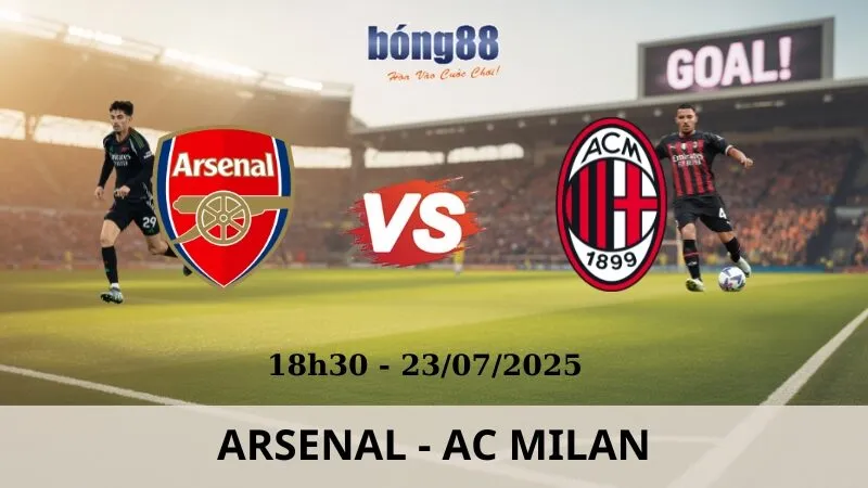 Nhận Định Bóng Đá - Arsenal vs AC Milan 23/07/2025 Nhận Định Bóng Đá - Arsenal vs AC Milan 23/07/2025