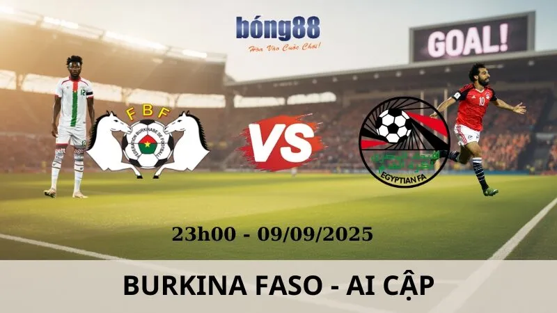 Soi Kèo Bóng Đá - Burkina Faso vs Ai Cập 09/09/2025 Soi Kèo Bóng Đá - Burkina Faso vs Ai Cập 09/09/2025