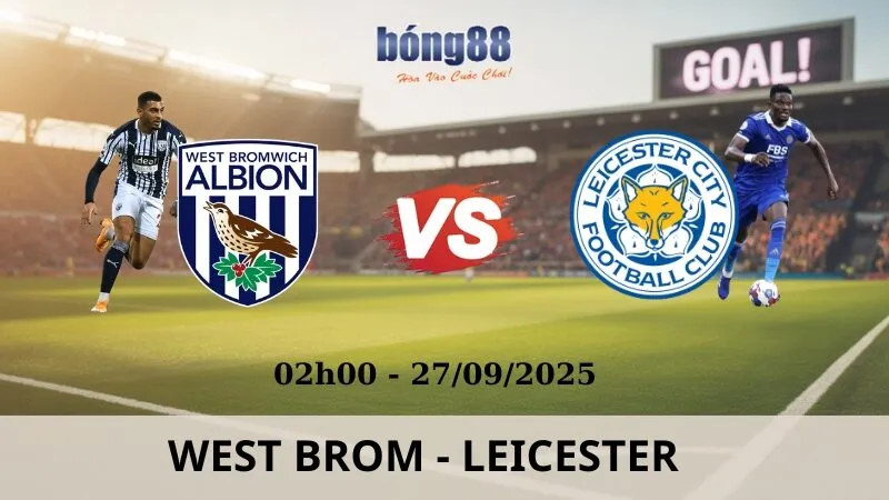 Soi Kèo Bóng Đá - West Brom vs Leicester 27/09/2025 Soi Kèo Bóng Đá - West Brom vs Leicester